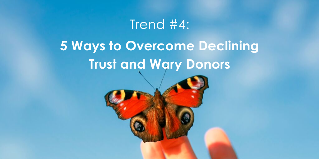 Trend #4: 5 Ways to Overcome Declining Trust and Wary Donors